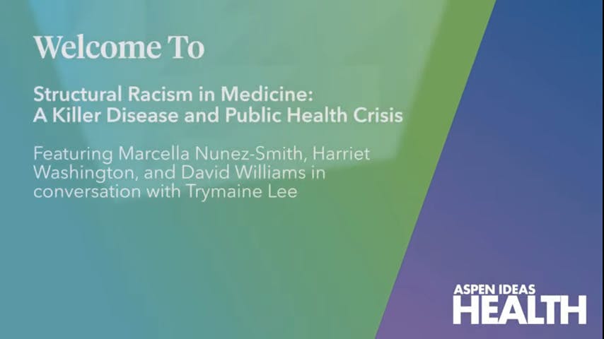 Aspen Ideas Heath Structural Racism In Medicine