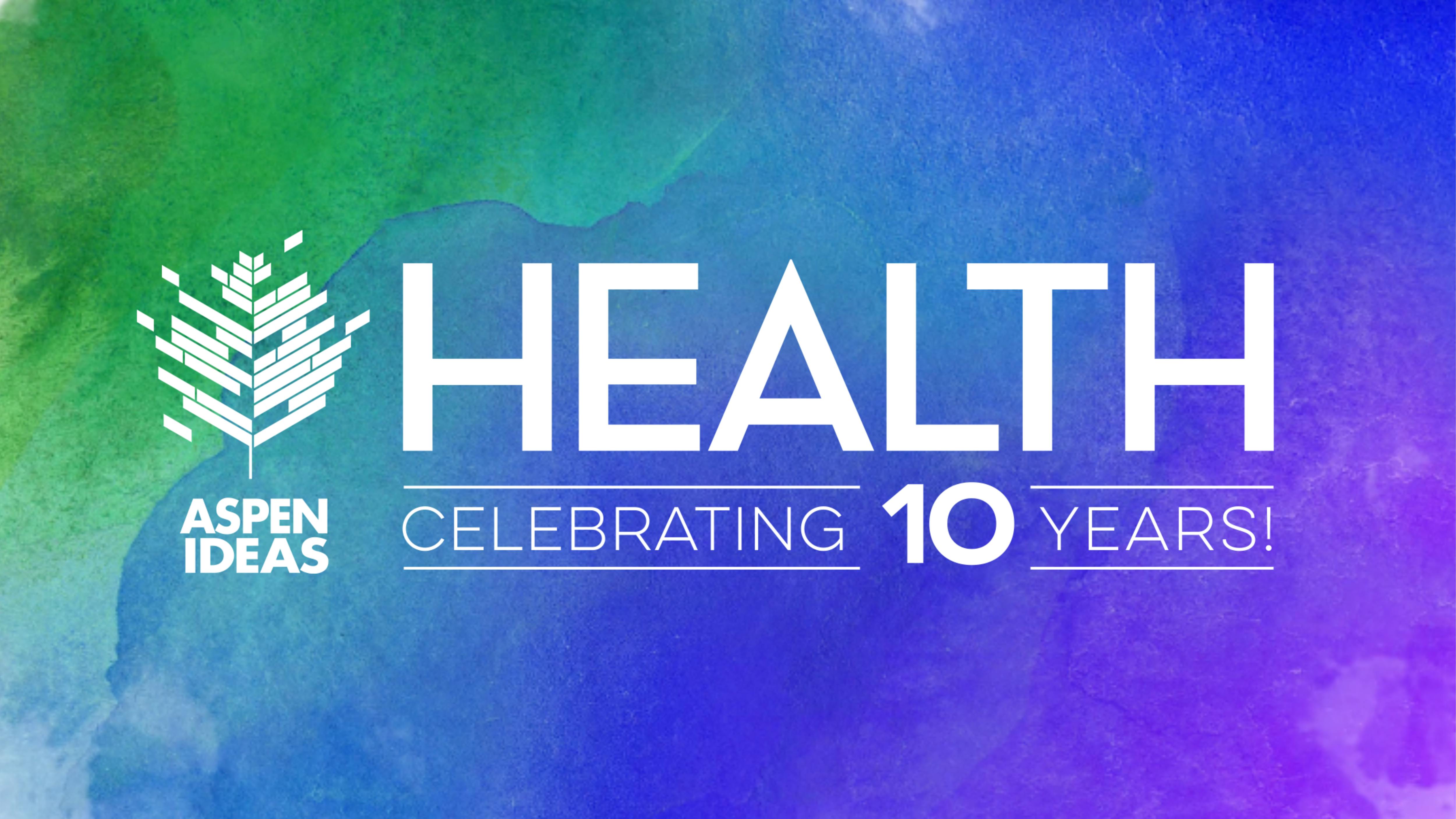 Attend Aspen Ideas Health Aspen Ideas
